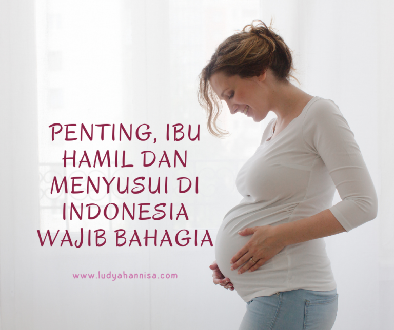 Penting, Ibu Hamil dan Menyusui di Indonesia Wajib Bahagia