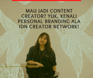 Mau Jadi Content Creator? Yuk, Kenali Personal Branding Ala IDN Creator Network!