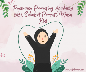 Popmama Parenting Academy 2021, Sahabat Parents Masa Kini